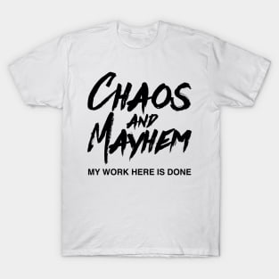 Chaos and Mayhem T-Shirt